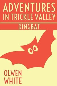 bokomslag Dingbat: Adventures in Trickle Valley