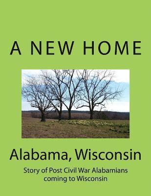 Alabama Wisconsin: Story of Post Civil War Alabamians coming to Wisconsin 1