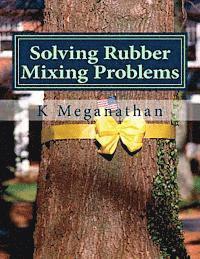 bokomslag Solving Rubber Mixing Problems: The key to increased prodcutivity and solve problems