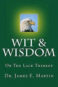 Wit & Wisdom: Or the Lack Thereof