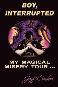 bokomslag Boy Interrupted: My Magical Misery Tour: My Magical Misery Tour