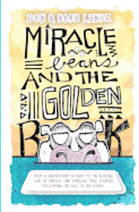 bokomslag Miracle Beans and the Golden Book: From a snowstorm in Ohio to the blazing sun of Africa, one family's true stories following the call of the Gospel