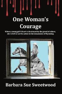 bokomslag One Woman's Courage: Where honesty and love collide with greed and selfishness