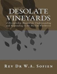 bokomslag Desolate Vineyards: A Discipleship Manual for Understanding and Responding to the Muslim Worldview