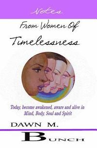bokomslag Notes from Women Of Timelessness: A New Awakening of the Mind, Body and Soul Dialogue