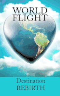 WORLD FLIGHT - Destination: Rebirth 1