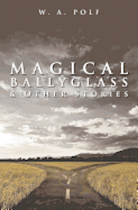 Magical Ballyglass & Other Stories 1