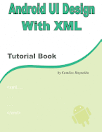 bokomslag Android UI Design with XML: Tutorial Book
