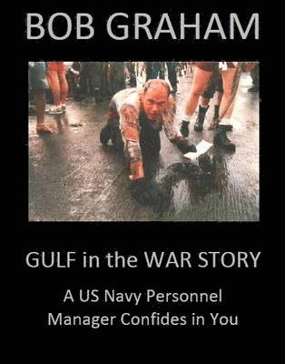 Gulf in the War Story: A US Navy Personnel Manager Confides in You