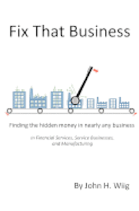 bokomslag Fix That Business: Finding the hidden money in nearly any business