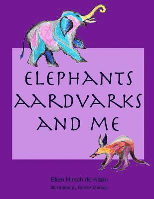 bokomslag Elephants, Aardvarks and Me