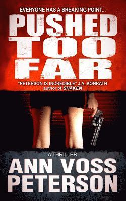Ann Voss Peterson - Pushed Too Far: A Thriller, Häftad
