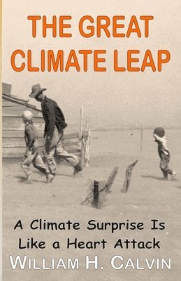 bokomslag The Great Climate Leap: A Climate Surprise Is Like a Heart Attack