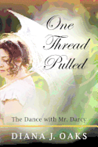 bokomslag One Thread Pulled: The Dance With Mr. Darcy