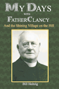 bokomslag My Days with Father Clancy: And the Shining Village on the Hill