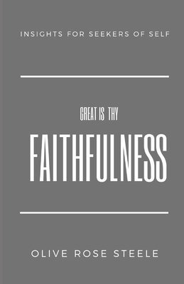 bokomslag Great is Thy Faithfulness: Insight for Seekers of Self