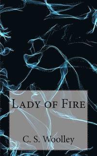 C. S. Woolley - Lady of Fire: The Chronicles of Celadmore, Häftad