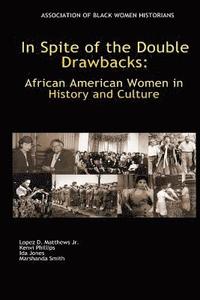 bokomslag In Spite of the Double Drawbacks: African American Women in History and Culture
