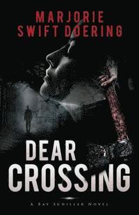 bokomslag Dear Crossing: The Ray Schiller Series