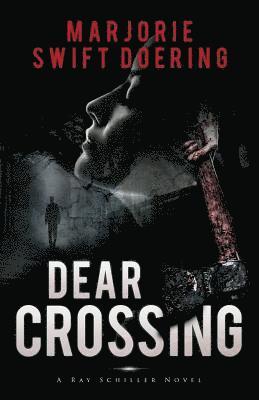 Dear Crossing: The Ray Schiller Series 1