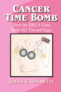 bokomslag Cancer Time Bomb: How the BRCA Gene Stole My Tits and Eggs