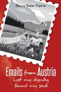 bokomslag Emails from Austria: Lost my dignity, found my soul