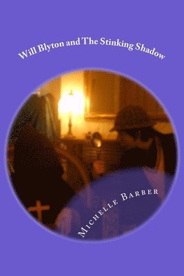 Michelle Barber - Will Blyton and The Stinking Shadow: The Alternative Detective., Häftad