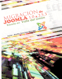 bokomslag Migración de Joomla 1.0 a versión 2.5.3 basada en Valle del limón: Valle del Limón fue un proyecto subvencionado en 2007 por la Junta de Andalucia com