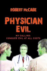 bokomslag Physician Evil: My Calling: Conquer Evil At All Costs