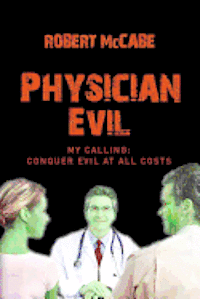 Physician Evil: My Calling: Conquer Evil At All Costs