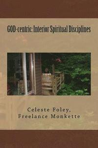 bokomslag GOD-centric: Interior Spiritual Disciplines