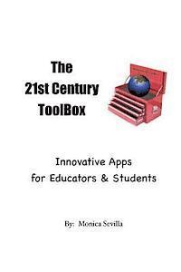 Monica Sevilla - The 21st Century Toolbox: Innovative Apps for Educators and Students, Häftad