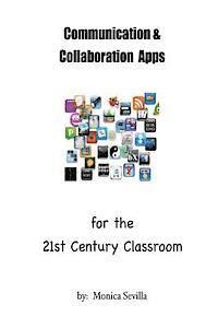 Monica Sevilla - Communication and Collaboration Apps for the 21st Century Classroom, Häftad