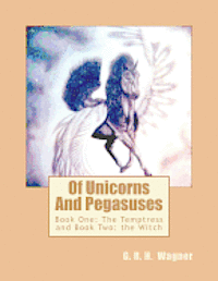 bokomslag Of Unicorns And Pegasuses: Book One: The Temptress & Book Two: The Witch