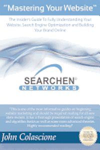 bokomslag Mastering Your Website: Insider's Guide To Fully Understanding Your Website, Search Engine Optimization and Building Your Brand