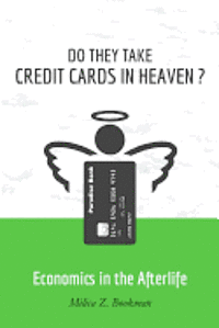 bokomslag Do They Take Credit Cards in Heaven?: Economics in the Afterlife