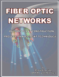 bokomslag FIBER OPTIC NETWORKS outside plant construction & project management techniques: A Guide to Outside Plant Engineering