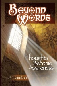 bokomslag Beyond Words: thoughts become awareness