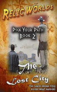 bokomslag Relic Worlds: Pick Your Path - The Lost City