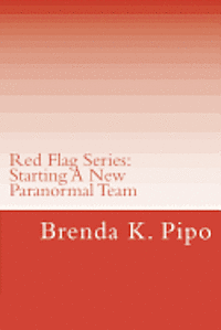 Red Flag Series: Starting A New Paranormal Team 1