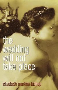 Elizabeth Martina Bishop - The wedding will not take place, Häftad