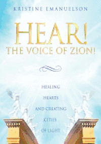 bokomslag Hear! The Voice of Zion!: Healing Hearts and Creating Cities of Light