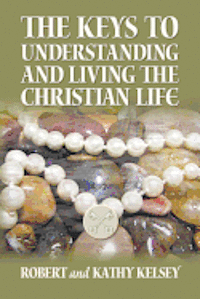 bokomslag The Keys to Understanding and Living the Christian Life