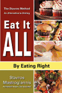 bokomslag Eat It All By Eating Right: 'The Stavros Method' An Alternative to Dieting
