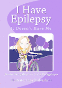 bokomslag I Have Epilepsy. It Doesn't Have Me.