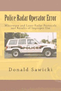 Donald S. Sawicki - Police Radar Operator Error: Microwave and Laser Radar Protocols and Results of Improper Use, Häftad