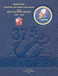 bokomslag Seabee Book, World War Two Seabee Cruise Book, 37th Naval Construction Battalion: 1942-1945