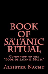 Book of Satanic Ritual: Companion to the 'Book of Satanic Magic' 1