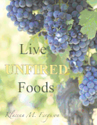 bokomslag Live Unfired Foods: Diet Suggestions