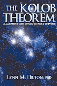 bokomslag The Kolob Theorem: A Mormon's View of God's Starry Universe